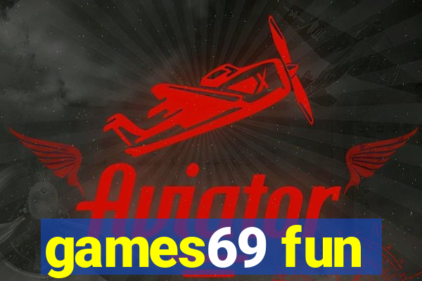 games69 fun